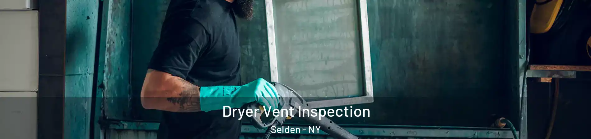  Dryer Vent Inspection Selden - NY