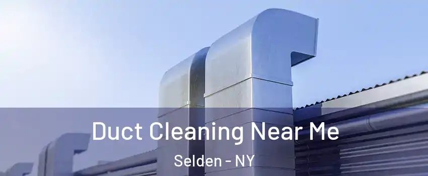  Duct Cleaning Near Me Selden - NY