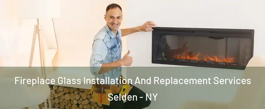  Fireplace Glass Installation And Replacement Services Selden - NY