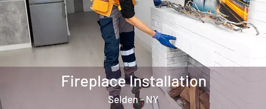  Fireplace Installation Selden - NY