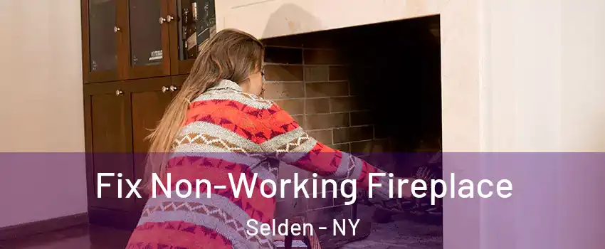  Fix Non-Working Fireplace Selden - NY