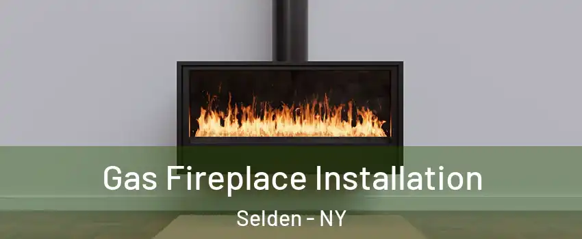  Gas Fireplace Installation Selden - NY