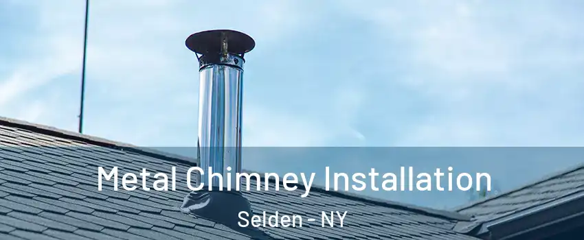  Metal Chimney Installation Selden - NY