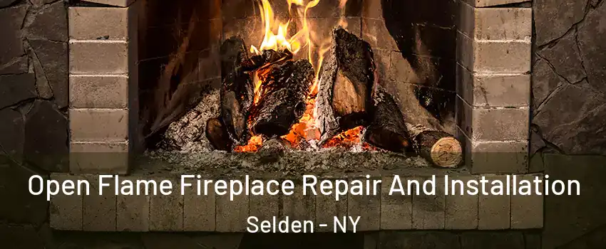 Open Flame Fireplace Repair And Installation Selden - NY