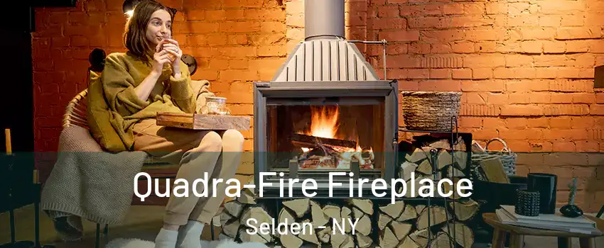  Quadra-Fire Fireplace Selden - NY