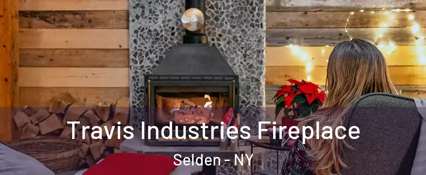  Travis Industries Fireplace Selden - NY