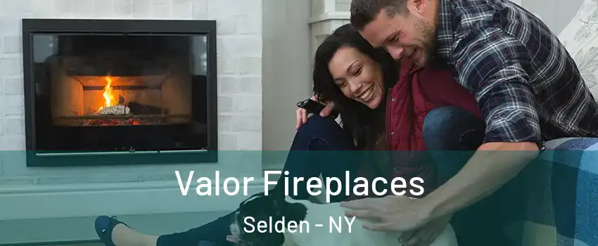  Valor Fireplaces Selden - NY